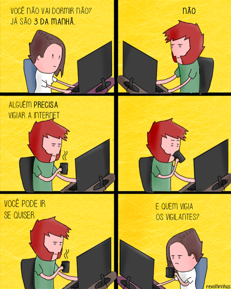 São esses heróis que fazem a internet ainda existir
